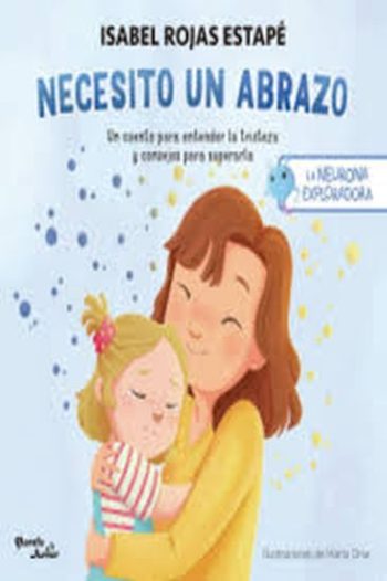 LA NEURONA EXPLORADORA - NECESITO UN ABRAZO