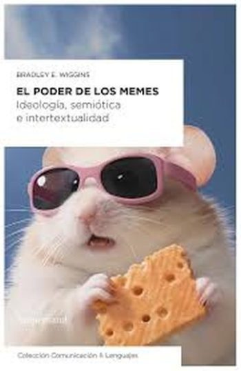 EL PODER DE LOS MEMES - Ideología, semiótica e intertextualidad