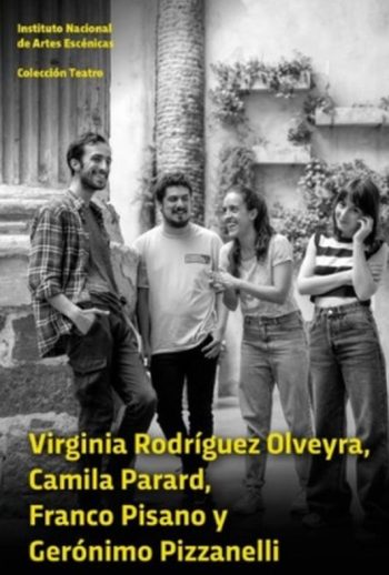 COLECCIÓN TEATRO - VIRGINIA RODRÍGUEZ - CAMILA PARARD - FRANCO PISANO Y GERÓNIMO PIZZANELLI