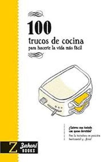 100 TRUCOS DE COCINA: PARA HACERTE LA VIDA MAS FACIL
