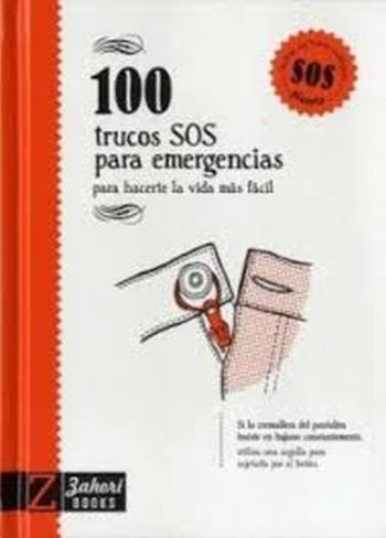 100 TRUCOS SOS PARA EMERGENCIAS: PARA HACERTE LA VIDA MAS FACIL