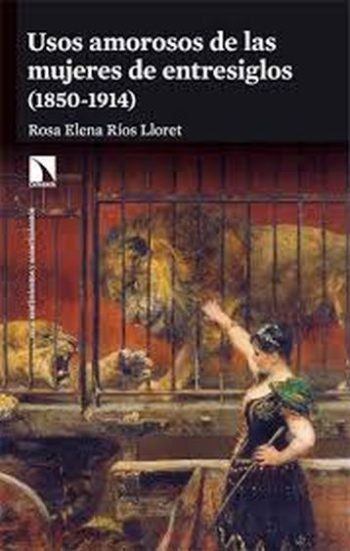 USOS AMOROSOS DE LAS MUJERES DE ENTRESIGLOS (1850-1914)