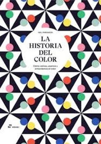 LA HISTORIA DEL COLOR - Como vemos, usamos y entendemos el color