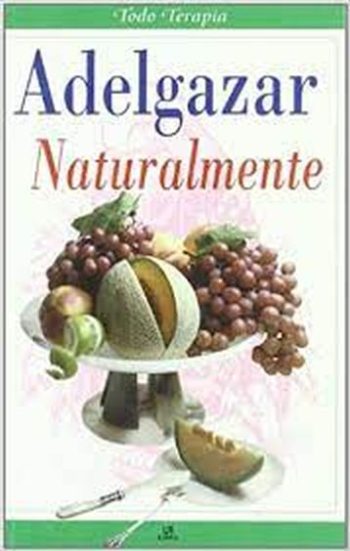 ADELGAZAR NATURALMENTE. TODO TERAPIA