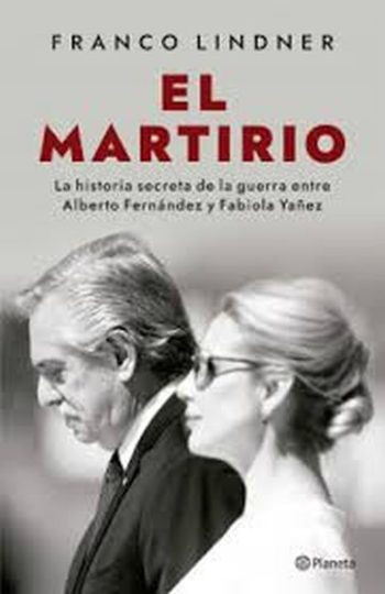 EL MARTIRIO - La historia secreta de la guerra entre Alberto Fernandez y Fabiola Yañez
