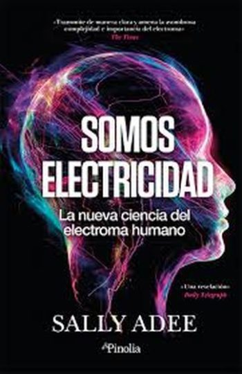 SOMOS ELECTRICIDAD - LA NUEVA CIENCIA DEL ELECTROMA HUMANO