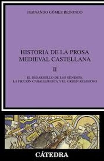 HISTORIA DE LA PROSA MEDIEVAL CASTELLANA II - El desarrollo de los géneros. La ficción caballeresca y el orden religioso