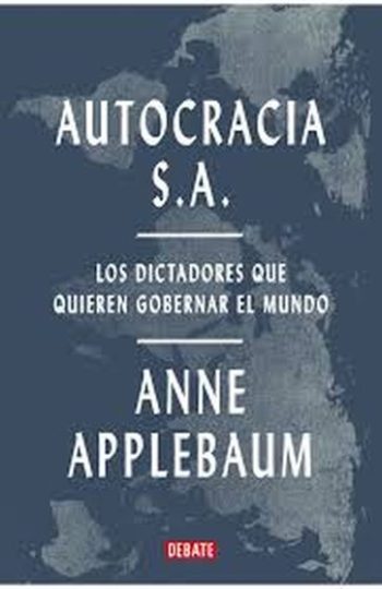 AUTOCRACIA S.A. - Los dictadores que quieren gobernar el mundo
