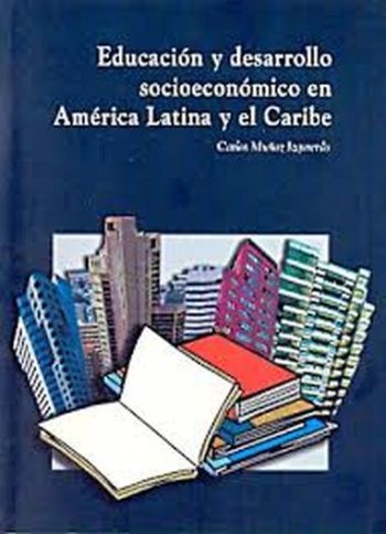 EDUCACION Y DESARROLLO SOCIOECONOMICO EN AMERICA LATINA Y EL CARIBE