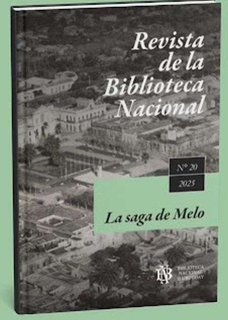 REVISTA DE LA BIBLIOTECA NACIONAL - N° 20/ 2025. LA SAGA DE MELO