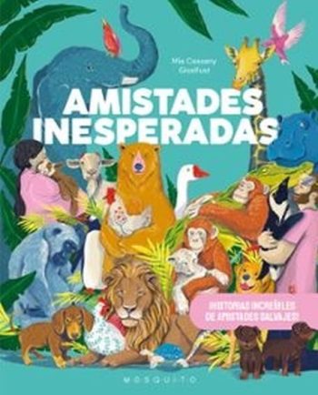 AMISTADES INESPERADAS - ¡Historias increíbles de amistades salvajes!