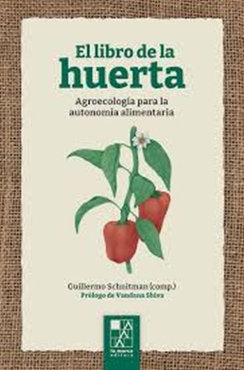 EL LIBRO DE LA HUERTA - Agroecología para la autonomía alimentaria