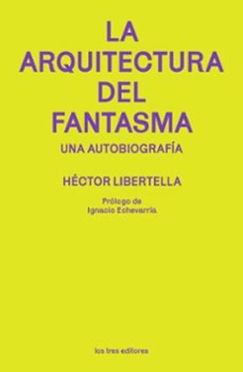 LA ARQUITECTURA DEL FANTASMA - Una autobiografia
