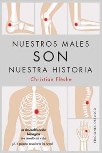 NUESTROS MALES SON NUESTRA HISTORIA - La descodificación biológica me reveló mi vida, ¡a ti puede revelarte la tuya!