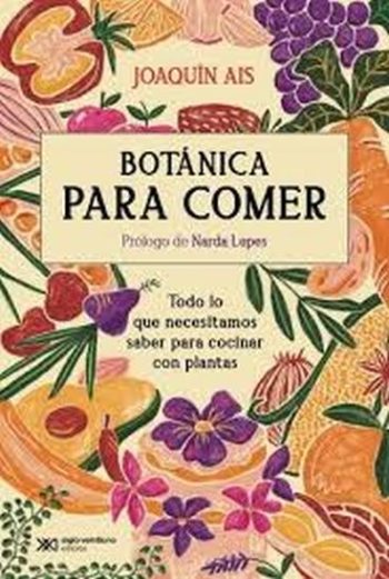 BOTÁNICA PARA COMER - Todo lo que necesitamos saber para cocinar con plantas