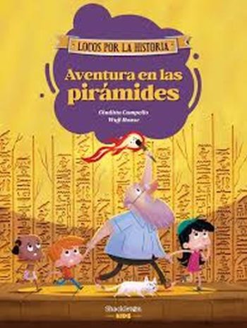 AVENTURA EN LAS PIRAMIDES - LOCOS POR LA HISTORIA