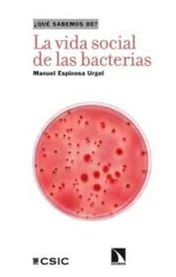 ¿QUE SABEMOS DE? LA VIDA SOCIAL DE LAS BACTERIAS?