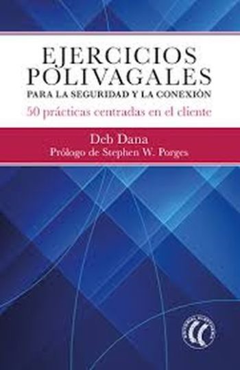 EJERCICIOS POLIVAGALES PARA LA SEGURIDAD Y LA CONEXIÓN - 50 practicas centradas en el cliente