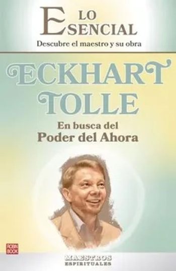 ECKHART TOLLE EN BUSCA DEL PODER DEL AHORA