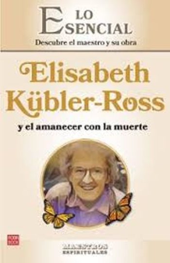 ELISABETH KUBLER-ROSS Y EL AMANECER CON LA MUERTE