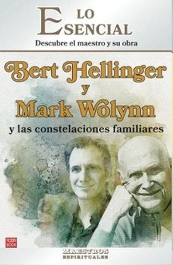 BERT HELLINGER Y MARK WOLYNN Y LAS CONSTELACIONES FAMILIARES
