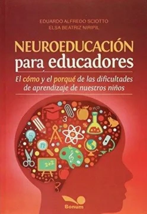 NEUROCIENCIA PARA EDUCADORES - El como y el porque de las dificultades de aprendizaje de nuestros niños