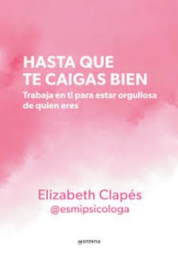 HASTA QUE TE CAIGAS BIEN - Trabaja en ti para estar orgullosa de quien eres