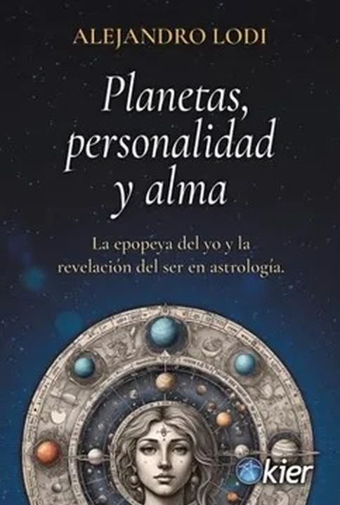 PLANETAS, PERSONALIDAD Y ALMA - La epopeya del yo y la revelación del ser en astrología