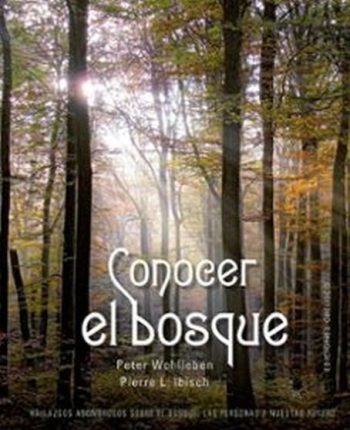 CONOCER EL BOSQUE - Hallazgos asombrosos sobre el bosque, las personas y nuestro futuro