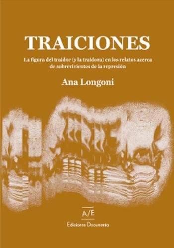 TRAICIONES - La figura del traidor (y la traidora) en los relatos acerca de sobrevivientes de la represión
