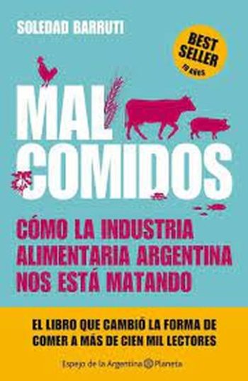 MAL COMIDOS - CÓMO LA INDUSTRIA ALIMENTARIA ARGENTINA NOS ESTÁ MATANDO
