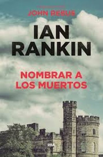 NOMBRAR A LOS MUERTOS (SERIE JOHN REBUS 16)