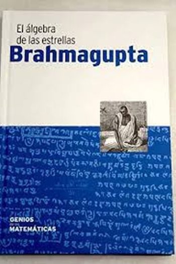 BRAHMAGUPTA - EL ALGEBRA DE LAS ESTRELLAS