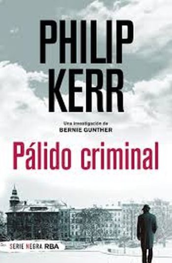 PALIDO CRIMINAL (SERIE BERNIE GUNTHER 2 / TRILOGIA BERLINESA 2)