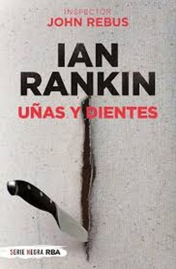 UÑAS Y DIENTES (SERIE JOHN REBUS 3)