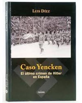 CASO YENCKEN: EL ULTIMO CRIMEN DE HITLER EN ESPAÑA