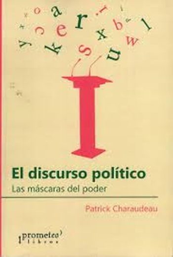 EL DISCURSO POLITICO - LAS MASCARAS DEL PODER