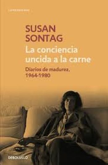 LA CONCIENCIA UNCIDA A LA CARNE - Diarios de madurez, 1964-1980