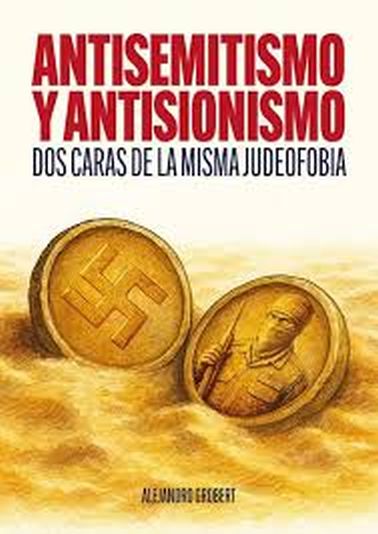 ANTISEMITISMO Y ANTISIONISMO - Dos caras de la misma moneda