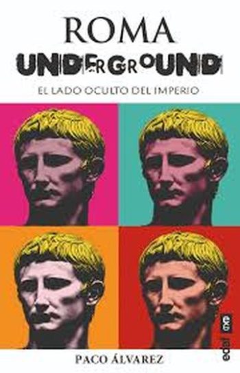 ROMA UNDERGROUND - El lado oculto del Imperio