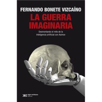 LA GUERRA IMAGINARIA - Desmontando el mito de la inteligencia artificial con Asimov