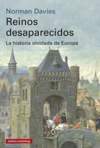 REINOS DESAPARECIDOS - La historia olvidada de Europa