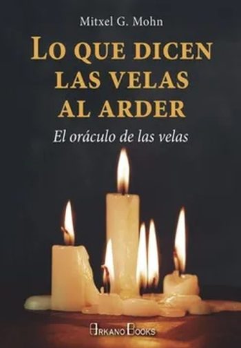 LO QUE DICEN LAS VELAS AL ARDER - El oráculo de las velas