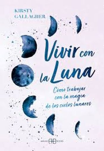 VIVIR CON LA LUNA - Cómo trabajar con la magia