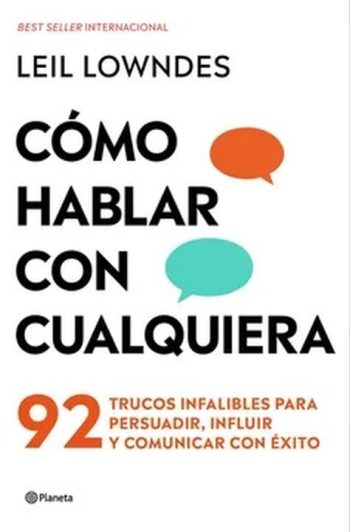 COMO HABLAR CON CUALQUEIRA - 92 Trucos infalibles para persuadir, influir y comunicar con éxito