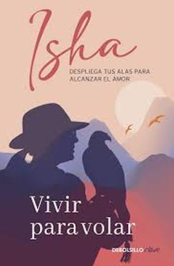 VIVIR PARA VOLAR - Despliega tus alas para alcanzar el amor