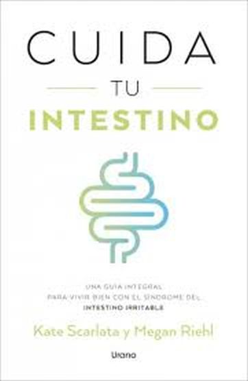CUIDA TU INTESTINO - Una guia integral para vivir bien con el sindrome del intestino irritable