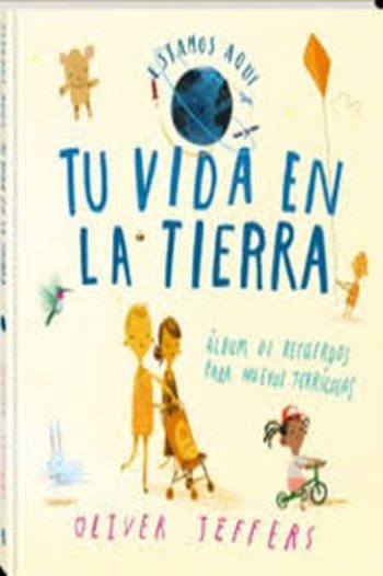 TU VIDA EN LA TIERRA, ÁLBUM DE RECUERDOS PARA NUEVOS TERRÍCOLAS
