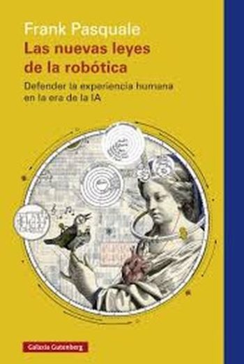 LAS NUEVAS LEYES DE LA ROBOTICA - DEFENDER LA EXPERIENCIA HUMANA EN LA ERA DE LA IA