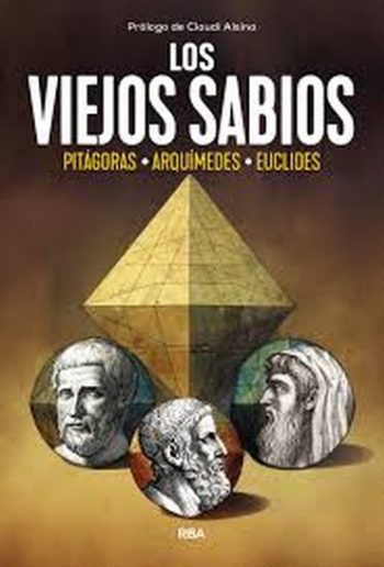 LOS VIEJOS SABIOS - PITAGORAS, ARQUIMIDES, EUCLIDES